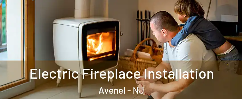  Electric Fireplace Installation Avenel - NJ