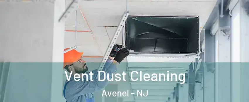  Vent Dust Cleaning Avenel - NJ